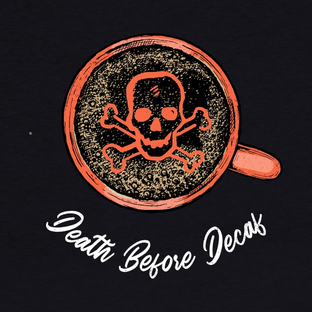 Death Before Decaf Coffee Lovers by Ghost Of A Chance 